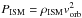 \hbox{$P_{\rm ISM}=\rho_{\rm ISM} v_{\rm orb}^2$}