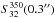 \hbox{$S_{32}^{350}(0.3'')$}