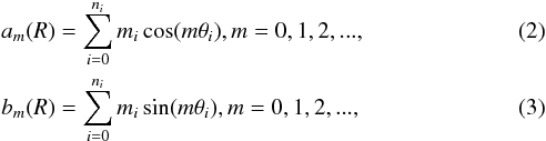 \begin{eqnarray} &&a_m(R) = \sum_{i=0}^{n_i} m_i \cos(m\theta_i), m = 0, 1, 2, ... \label{eq:1} ,\\ &&b_m(R) = \sum_{i=0}^{n_i} m_i \sin(m\theta_i), m = 0, 1, 2, ... \label{eq:2} , \end{eqnarray}