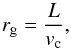 \begin{equation} r_{\rm g} = \frac{L}{v_{\rm c}}, \end{equation}
