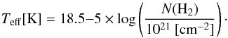 \begin{equation} \label{eq:TNfit} T_{\mathrm{eff}}[{\rm K}] = 18.5{-}5\times \log\left(\frac{N({\rm H}_2)}{10^{21}~[{\rm cm}^{-2}]}\right)\cdot \end{equation}