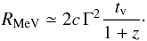\begin{equation} R_{\rm MeV}\simeq 2c\,\Gamma^2 \frac{t_{\rm v}}{1+z} \cdot \label{eq:Ris} \end{equation}