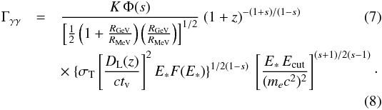 \begin{eqnarray} \Gamma_{\gamma\gamma}&=& {K\,\Phi(\index)\over \left[{1\over 2} \left(1+{R_{\rm GeV}\over R_{\rm MeV}}\right)\left({R_{\rm GeV}\over R_{\rm MeV}}\right)\right]^{1/2}} \ (1+z)^{-(1+\index)/(1-\index)}\\ \!\!& &\times\ \{\sigma_{\rm T}\left[{D_{\rm L}(z)\over c t_{\rm v}}\right]^2 E_\ast F(E_\ast)\}^{1/2(1-\index)} \ \left[{E_\ast\,E_{\rm cut}\over (m_e c^2)^2}\right]^{(\index+1)/2(\index-1)} \cdot \nonumber \\ \label{eq:GG} \end{eqnarray}
