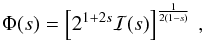 \begin{equation} \Phi(\index)=\left[2^{1+2\index} \mathcal{I}(\index)\right]^{\frac{1}{2(1-\index)}}\, , \label{eq:phi} \end{equation}