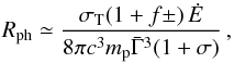 \begin{equation} R_{\rm ph}\simeq {\sigma_{\rm T}(1+f\pm)\,{\dot E}\over 8\pi c^3 m_{\rm p}{\bar \Gamma}^3 (1+\sigma)}\, , \label{eq:Rph} \end{equation}