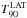 \hbox{$T_\mathrm{90}^\mathrm{LAT}$}