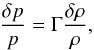 \begin{equation} \frac{\dl p}{p} = \Gm \frac{\dl \rh}{\rh}, \end{equation}