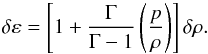 \begin{equation} \dl \varep = \left [ 1 + \frac{\Gm}{\Gm - 1} \left ( \frac{p}{\rh} \right ) \right ] \dl \rh. \end{equation}