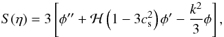 \begin{equation} S (\et) = 3 \left [ \phi^{\prime \prime} + {\cal H} \left ( 1 - 3 c_{\rm s}^2 \right ) \phi^{\prime} - \frac{k^2}{3} \phi \right ], \end{equation}