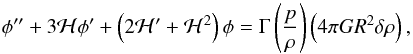 \begin{equation} \phi^{\prime \prime} + 3 {\cal H} \phi^{\prime} + \left ( 2 {\cal H}^{\prime} + {\cal H}^2 \right ) \phi = \Gm \left ( \frac{p}{\rh} \right ) \left ( 4 \pi G R^2 \dl \rh \right ), \end{equation}