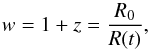 \begin{equation} w = 1 + z = \frac{R_0}{R (t)}, \end{equation}
