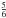 \hbox{$\frac{5}{6}$}