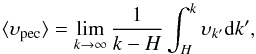\begin{equation} \langle \ups_{\rm pec} \rangle = \lim_{k \rarrow \infty} \frac{1}{k - H} \int_H^k \ups_{k^{\prime}} {\rm d} k^{\prime}, \end{equation}