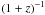 \hbox{$\left ( 1 + z \right )^{-1}$}