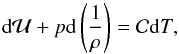 \begin{equation} {\rm d} {\cal U} + p{\rm d} \left ( \frac{1}{\rh} \right ) = {\cal C} {\rm d}T, \end{equation}