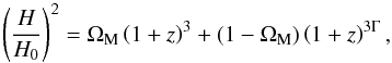 \begin{equation} \left ( \frac{H}{H_0} \right )^2 = \Om_{\rm M} \left ( 1 + z \right )^3 + (1 - \Om_{\rm M}) \left ( 1 + z \right )^{3 \Gm}, \end{equation}