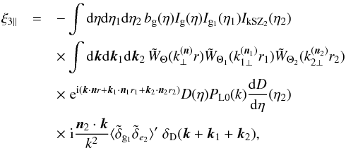 \begin{eqnarray} \xi_{3\parallel} & = & - \int {\rm d}\eta {\rm d}\eta_1 {\rm d}\eta_2 \, b_{\rm g}(\eta) I_{\rm g}(\eta) I_{{\rm g}_1}(\eta_1) I_{\rm kSZ_2}(\eta_2) \nonumber \\ && \times \int {\rm d}\vk {\rm d}\vk_1 {\rm d}\vk_2 \, \tW_{\Theta}(k_{\perp}^{(\vn)} r) \tW_{\Theta_1}(k_{1\perp}^{(\vn_1)} r_1) \tW_{\Theta_2}(k_{2\perp}^{(\vn_2)} r_2) \nonumber \\ && \times \; {\rm e}^{\ii ( \vk \cdot \vn r + \vk_1 \cdot \vn_1 r_1 + \vk_2 \cdot \vn_2 r_2)} D(\eta) P_{\rm L0}(k) \frac{{\rm d}D}{{\rm d}\eta}(\eta_2) \nonumber \\ && \times \; \ii \frac{\vn_2\cdot\vk}{k^2} \langle \tdelta_{{\rm g}_1} \tdelta_{e_2} \rangle' \; \delta_{\rm D}(\vk+\vk_1+\vk_2) , \label{kSZ-consistency-1} \end{eqnarray}