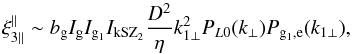 \begin{equation} \xi_{3\parallel}^{\parallel} \sim b_{\rm g} I_{\rm g} I_{{\rm g}_1} I_{\rm kSZ_2} \frac{D^2}{\eta} k_{1\perp}^2 P_{L0}(k_{\perp}) P_{{\rm g}_1,{\rm e}}(k_{1\perp}) , \end{equation}