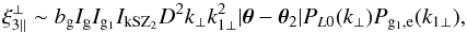 \begin{equation} \xi_{3\parallel}^{\perp} \sim b_{\rm g} I_{\rm g} I_{{\rm g}_1} I_{\rm kSZ_2} D^2 k_{\perp} k_{1\perp}^2 | \vec\theta-\vec\theta_2 | P_{L0}(k_{\perp}) P_{{\rm g}_1,{\rm e}}(k_{1\perp}) , \end{equation}