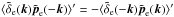 \hbox{$\langle \tilde\delta_{\rm e}(\vk) \tilde\vp_{\rm e}(-\vk) \rangle' = - \langle \tilde\delta_{\rm e}(-\vk) \tilde\vp_{\rm e}(\vk) \rangle'$}