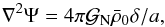 \begin{equation} \nabla^2 \Psi = 4 \pi {\cal G}_{\rm N} \bar\rho_0 \delta/a , \label{Poisson-x} \end{equation}