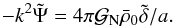 \begin{equation} -k^2 \tilde{\Psi} = 4 \pi {\cal G}_{\rm N} \bar{\rho}_0 \tilde{\delta} /a . \label{Poisson-k} \end{equation}