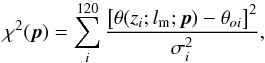 \begin{equation} \label{eq:chi2} \chi^{2}(\vec{p}) = \sum_{i}^{120}{\frac{\left[\theta(z_{i}; l_{\rm m}; \vec{p}) - \theta_{oi}\right]^{2}}{\sigma_{i}^{2}}}, \end{equation}