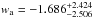 \hbox{$w_{\rm a}=-1.686^{+2.424}_{-2.506}$}