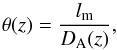 \begin{equation} \theta(z)= \frac{l_{\rm m}}{D_{\rm A}(z)} \label{theta} , \end{equation}