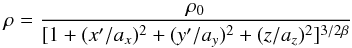 \begin{equation} \rho = \frac{\rho_0}{[1 + (x'/a_x)^2 + (y'/a_y)^2 + (z/a_z)^2]^{3 /2 \beta}} \label{eq:density} \end{equation}