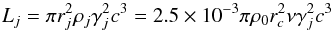 \begin{equation} L_j = \pi r_j^2 \rho_j \gamma_j^2 c^3 = 2.5 \times 10^{-3} \pi \rho_0 r^2_c \nu \gamma_j^2 c^3 \label{eq:lj} \end{equation}