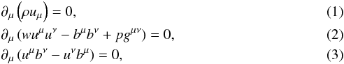 \begin{eqnarray} && \partial_\mu \left( \rho u_\mu \right) = 0, \\ && \partial_\mu \left( w u^\mu u^\nu - b^\mu b^\nu + p g^{\mu\nu} \right) = 0, \\ && \partial_\mu \left( u^\mu b^\nu - u^\nu b^\mu \right) = 0, \end{eqnarray}
