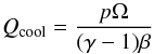 \begin{equation} \label{eq:cooling} Q_{\mathrm{cool}} = \frac{p \Omega}{(\gamma -1)\beta} \end{equation}