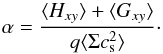 \begin{equation} \label{eq:alpha_numerical} \alpha = \frac{\langle H_{xy} \rangle + \langle G_{xy} \rangle}{q \langle \Sigma c_{\mathrm{s}}^2 \rangle}\cdot \end{equation}