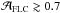 \hbox{$\Ab_\mathrm{FLC} \gtrsim 0.7$}