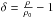 \hbox{$\delta=\frac{\rho}{\rho_0}-1$}