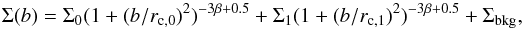 \appendix \setcounter{section}{1} \begin{equation} \Sigma(b) = \Sigma_0 (1+(b/r_{\rm c,0})^2)^{-3\beta+0.5} + \Sigma_1 (1+(b/r_{\rm c,1})^2)^{-3\beta+0.5} + \Sigma_{\rm bkg} , \end{equation}