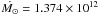 \hbox{$\dot{M_{\odot}} = 1.374\times 10^{12}$}