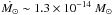 \hbox{$\dot{M_{\odot}} \sim 1.3\times 10^{-14}~M_{\odot}$}
