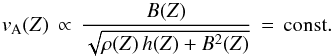 \begin{equation} \label{Eq:Alfven_speed} v_{\rm A}(Z) \, \propto \, \frac{B(Z)}{\sqrt{\rho(Z)\,h(Z)+B^2(Z)}}\,=\,{\rm const} . \end{equation}