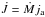 \hbox{$\dot{J}=\dot{M}j_{\text{a}}$}