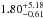 Mathematical equation: \hbox{$1.80^{+5.18}_{-0.61}$}