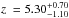 Mathematical equation: \hbox{$z~= 5.30^{+0.70}_{-1.10}$}