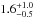 Mathematical equation: \hbox{$1.6^{+1.0}_{-0.5}$}