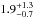 Mathematical equation: \hbox{$1.9^{+1.3}_{-0.7}$}