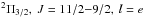 \hbox{$^2\Pi_{3/2},\ J=11/2{-}9/2,\ l=e$}