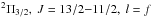 \hbox{$^2\Pi_{3/2},\ J=13/2{-}11/2,\ l=f$}