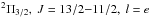 \hbox{$^2\Pi_{3/2},\ J=13/2{-}11/2,\ l=e$}
