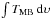 \hbox{$\int{T_{\rm MB}}\ \mathrm{d}\upsilon$}