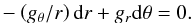 \begin{eqnarray} -\left(g_\theta/r\right) {\rm d}r+g_r{\rm d}\theta = 0. \label{charlines} \end{eqnarray}